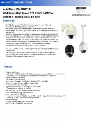 Model Name: WSJ-300HP/HN WSJ Series High Speed PTZ DOME CAMERA OUTDOOR / INDOOR /INCEILING TYPE