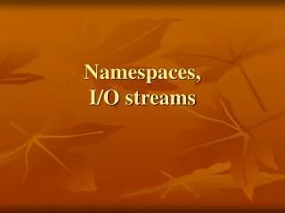 Namespaces, I/O streams