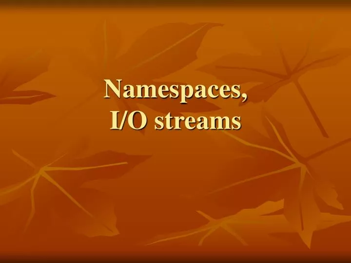 namespaces i o streams
