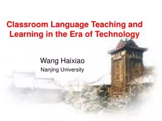 Classroom Language Teaching and Learning in the Era of Technology