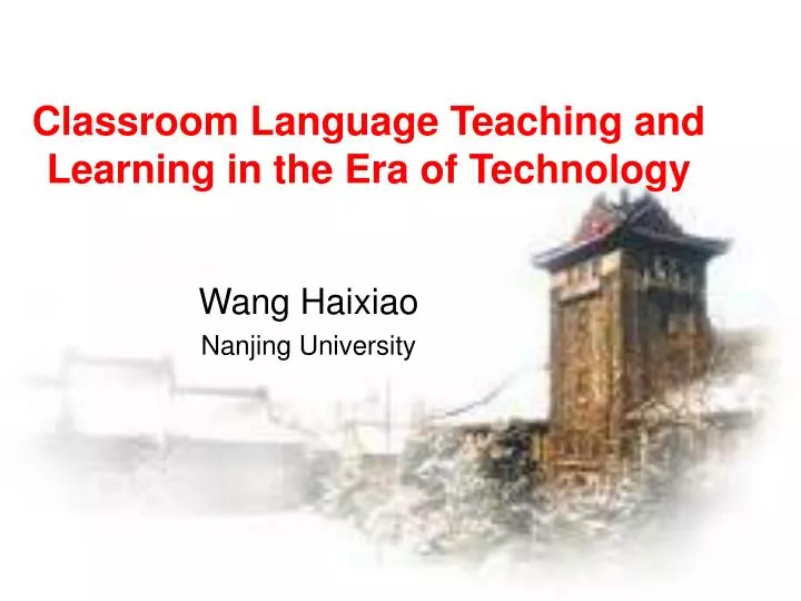 classroom language teaching and learning in the era of technology