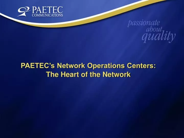 paetec s network operations centers the heart of the network
