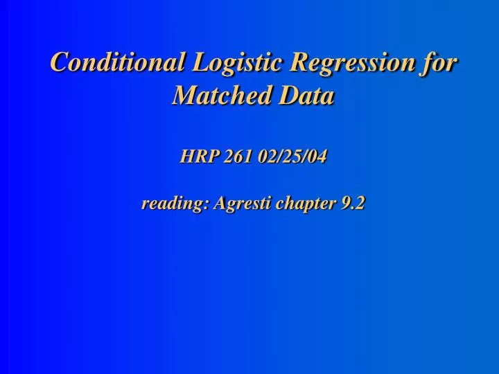 conditional logistic regression for matched data hrp 261 02 25 04 reading agresti chapter 9 2