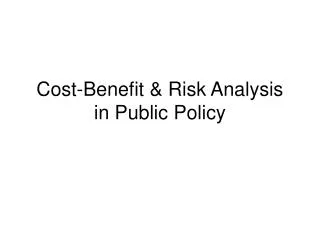 Cost-Benefit &amp; Risk Analysis in Public Policy