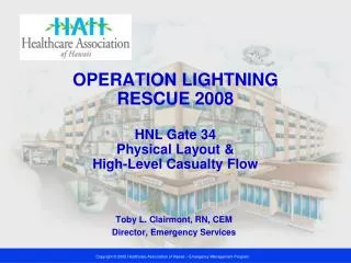 OPERATION LIGHTNING RESCUE 2008 HNL Gate 34 Physical Layout &amp; High-Level Casualty Flow