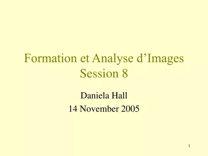 formation et analyse d images session 8