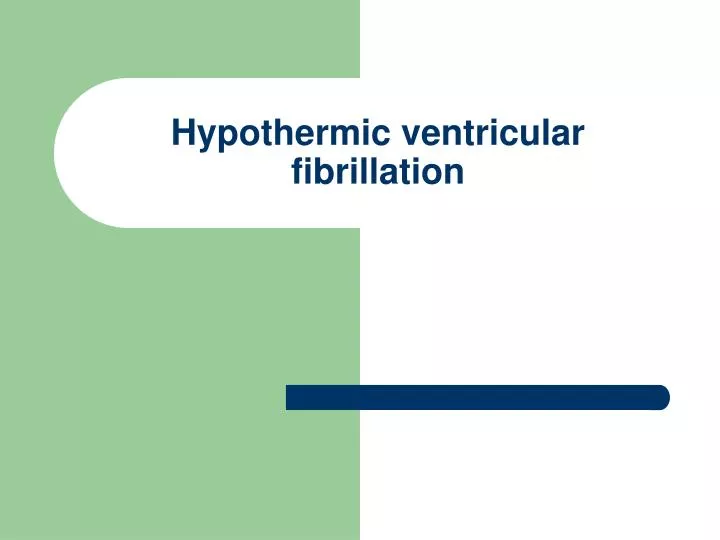 hypothermic ventricular fibrillation