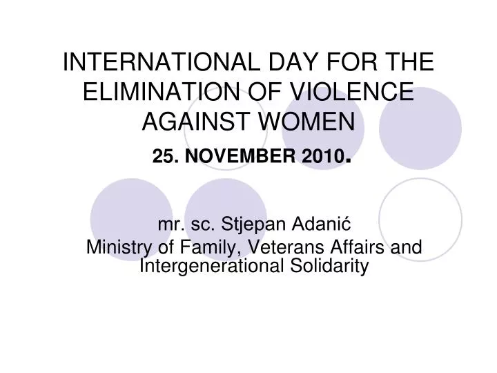international day for the elimination of violence against women 25 november 2010