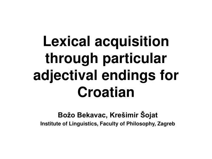 lexical acquisition through particular adjectival endings for croatian