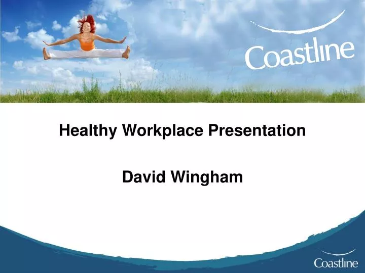 healthy workplace presentation david wingham