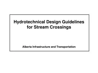 Hydrotechnical Design Guidelines for Stream Crossings Alberta Infrastructure and Transportation
