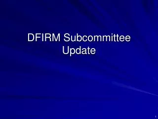 DFIRM Subcommittee Update