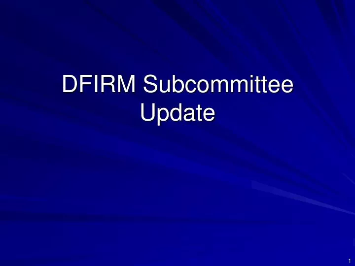 dfirm subcommittee update