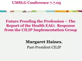 Margaret Haines , Past-President CILIP