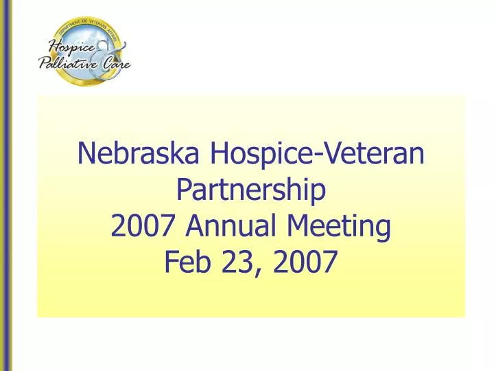nebraska hospice veteran partnership 2007 annual meeting feb 23 2007