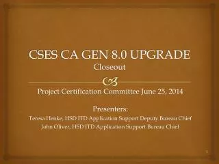CSES CA GEN 8.0 UPGRADE Closeout