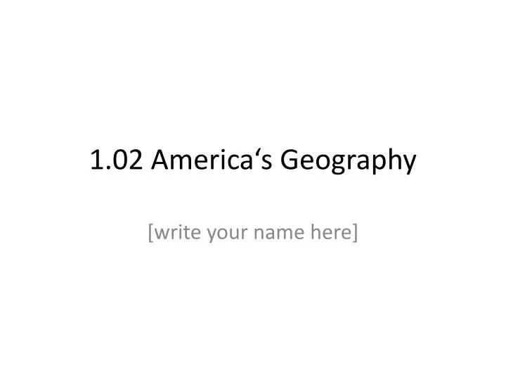 1 02 america s geography