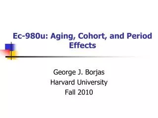 Ec-980u: Aging, Cohort, and Period Effects