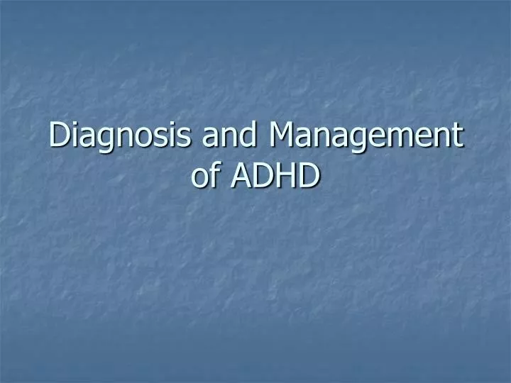 diagnosis and management of adhd