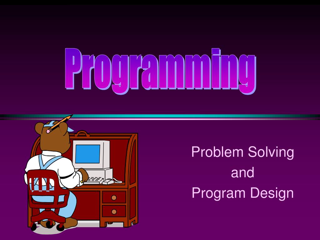 PPT - Problem Solving and Program Design PowerPoint Presentation, free ...