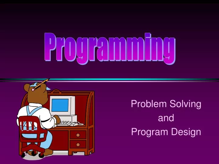 problem solving and program design