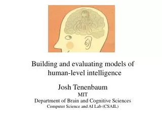 Building and evaluating models of human-level intelligence Josh Tenenbaum MIT