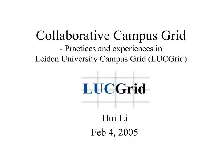 collaborative campus grid practices and experiences in leiden university campus grid lucgrid
