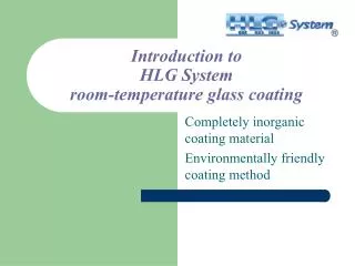 Introduction to HLG System room-temperature glass coating