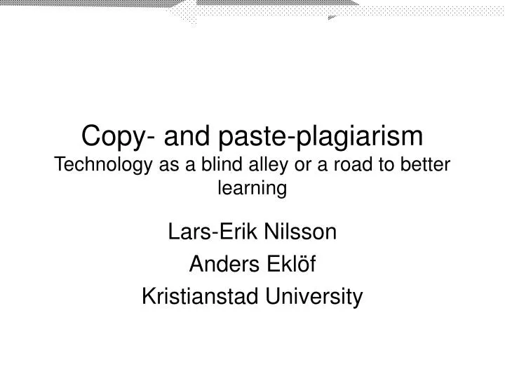 copy and paste plagiarism technology as a blind alley or a road to better learning