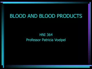 BLOOD AND BLOOD PRODUCTS