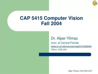 CAP 5415 Computer Vision Fall 2004