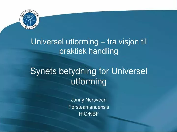 universel utforming fra visjon til praktisk handling synets betydning for universel utforming