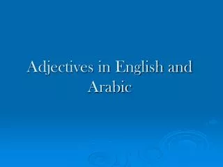 Adjectives in English and Arabic