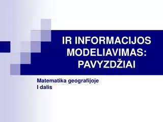 ir informacijos modeliavimas pavyzd iai