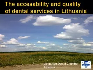The accesability and quality of dental services in Lithuania