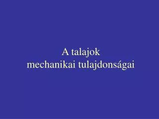a talajok mechanikai tulajdons gai
