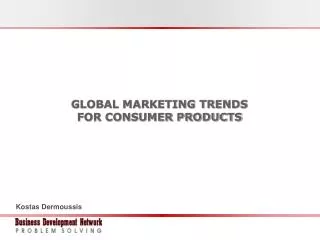 GLOBAL MARKETING TRENDS FOR CONSUMER PRODUCTS