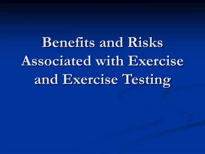benefits and risks associated with exercise and exercise testing
