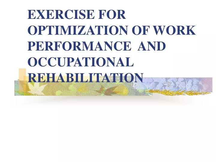 exercise for optimization of work performance and occupational rehabilitation