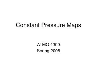 Constant Pressure Maps