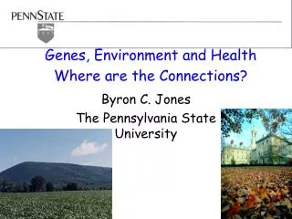 Genes, Environment and Health Where are the Connections?