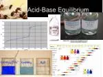 Acid-Base Equilibrium - slide 1