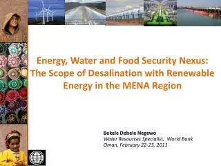 Bekele Debele Negewo Water Resources Specialist, World Bank Oman, February 22-23, 2011