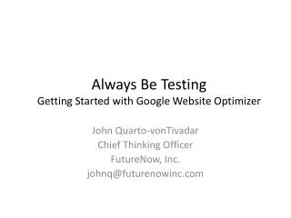 Always Be Testing Getting Started with Google Website Optimizer