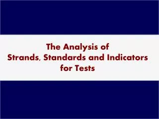 The Analysis of Strands, Standards and Indicators for Tests