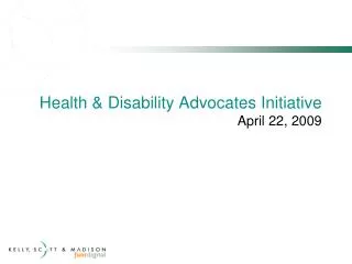 Health &amp; Disability Advocates Initiative April 22, 2009