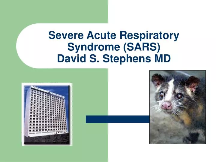 severe acute respiratory syndrome sars david s stephens md
