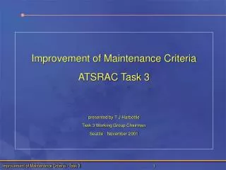 Improvement of Maintenance Criteria ATSRAC Task 3 presented by T J Harbottle