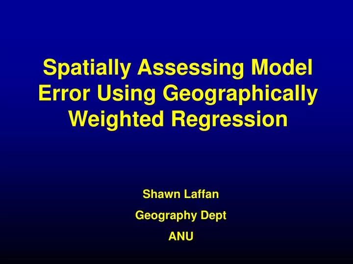 spatially assessing model error using geographically weighted regression