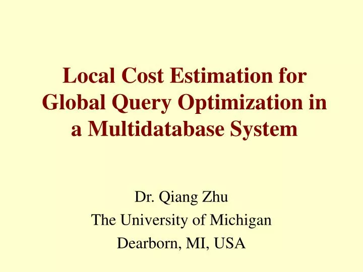 local cost estimation for global query optimization in a multidatabase system